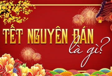 Tết Nguyên đán là gì? Nguồn gốc, ý nghĩa và phong tục ngày Tết