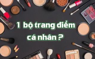 Bộ trang điểm gồm những gì?  - Bạn đã có đủ bộ